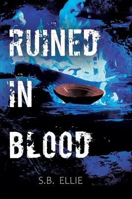 Ruined in Blood by Ellie, S. B.