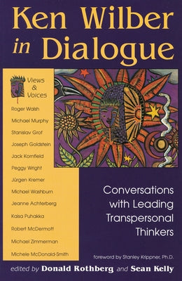 Ken Wilber in Dialogue: Conversations with Leading Transpersonal Thinkers by Rothberg, Donald