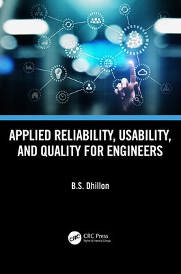Applied Reliability, Usability, and Quality for Engineers by Dhillon, B. S.
