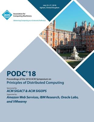 Podc '18: Proceedings of the 2018 ACM Symposium on Principles of Distributed Computing by Podc