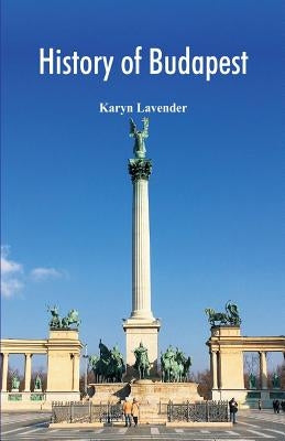 History of Budapest by Lavender, Karyn