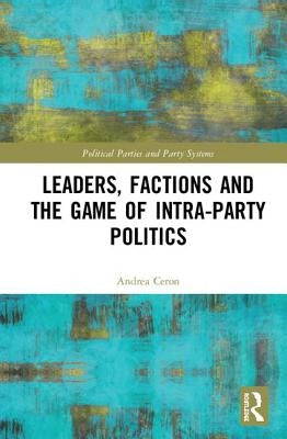 Leaders, Factions and the Game of Intra-Party Politics by Ceron, Andrea