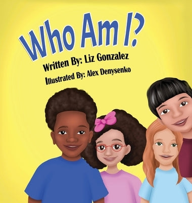 Who Am I? by Gonzalez, Liz