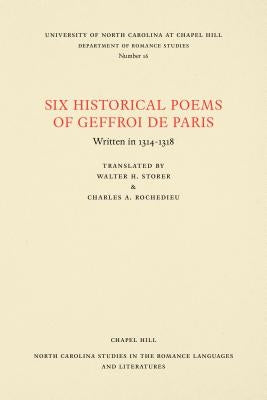 Six Historical Poems of Geffroi de Paris: Written in 1314-1318 by De Paris, Geffroi