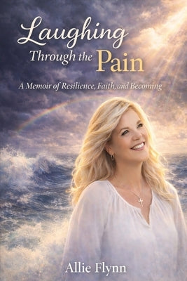 Laughing Through the Pain by Flynn, Allie