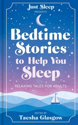 Bedtime Stories to Help You Sleep: Relaxing Tales for Adults by Glasgow, Taesha