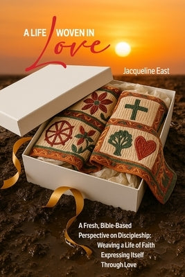 A Life Woven In Love by East, Jacqueline