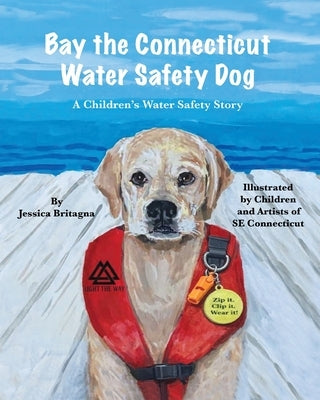 Bay the Connecticut Water Safety Dog: A Children's Water Safety Story by Britagna, Jessica
