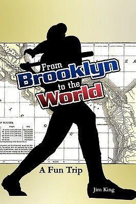 From Brooklyn to the World- A Fun Trip by King, Jim