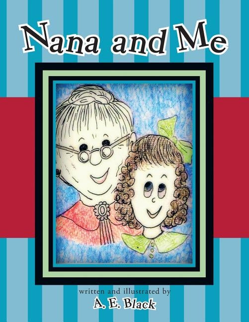 Nana and Me by Black, A. E.