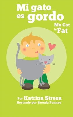My Cat is Fat / Mi Gato es Gordo by Streza, Katrina