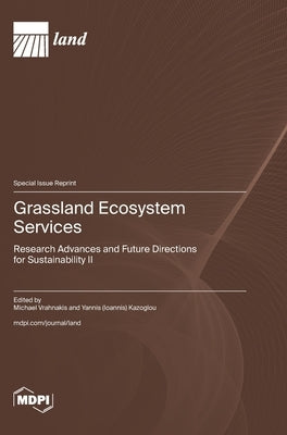 Grassland Ecosystem Services: Research Advances and Future Directions for Sustainability II by Vrahnakis, Michael