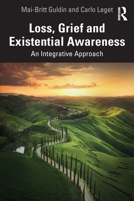 Loss, Grief and Existential Awareness: An Integrative Approach by Guldin, Mai-Britt