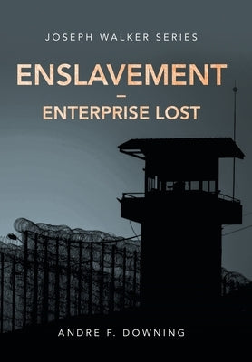 Enslavement - Enterprise Lost: Joseph Walker Series by Downing, Andre F.