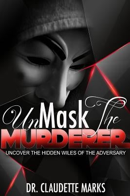 UnMask The Murderer by Marks, Claudette