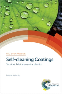 Self-Cleaning Coatings: Structure, Fabrication and Application by He, Junhui