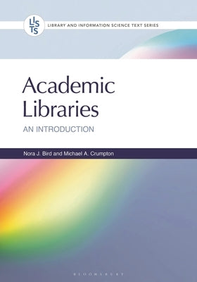 Academic Libraries: An Introduction by Bird, Nora J.