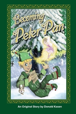 Becoming Peter Pan by Kasen, Donald M.