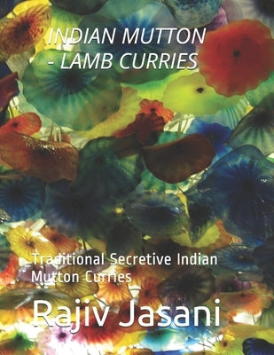 Indian Mutton/Lamb Curries: Traditional Secretive Indian Mutton Curries by Jasani, Rajiv