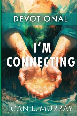 I'm Connecting: Companion for the book: Reconnect by Murray, Joan E.