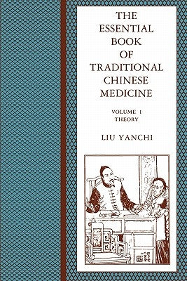 The Essential Book of Traditional Chinese Medicine: Clinical Practice by Liu, Yanchi