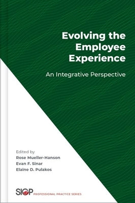 Evolving the Employee Experience: An Integrative Perspective by Mueller-Hanson, Rose