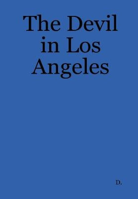 The Devil in Los Angeles by D.