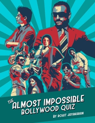 The Almost Impossible Bollywood Quiz by Jayakaran, Rohit