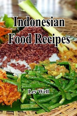 Indonesian Food Recipes by Well, Lev