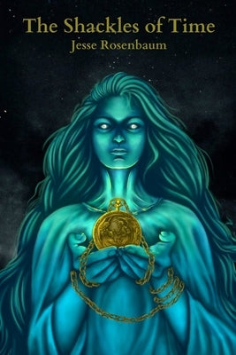 The Shackles of Time by Rosenbaum, Jesse