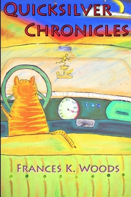Quicksilver Chronicles by Woods, Frances K.