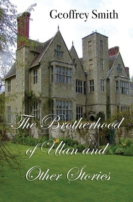 The Brotherhood of Ulan: and Other Stories by Smith, Geoffrey