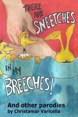There Are Sneetches In My Breeches: And Other Parodies by Varicella, Christamar