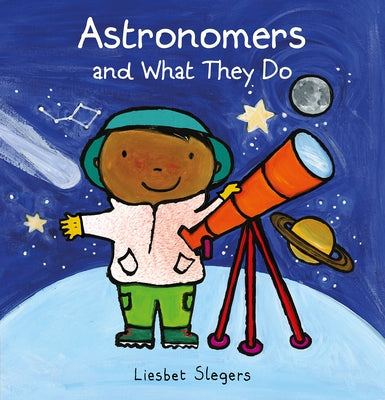 Astronomers and What They Do by Slegers, Liesbet
