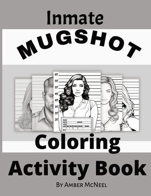 Inmate Mugshot Coloring Activity Book by McNeel, Amber