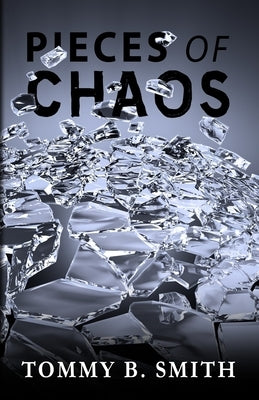 Pieces of Chaos by Smith, Tommy B.