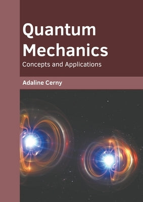 Quantum Mechanics: Concepts and Applications by Cerny, Adaline