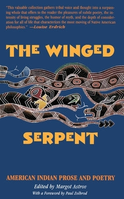 The Winged Serpent: American Indian Prose and Poetry by Astrov, Margot