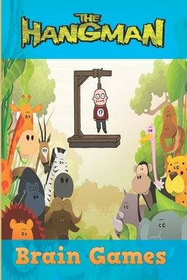 The Hangman Brain Games: Hangman Puzzles Game: Brain Game: Game for kids: Hangman Game for Kids Play Hangman Puzzle Templates - 100 pages - Lar by Ceo, Satapol