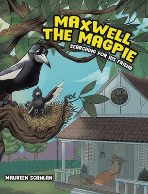 Maxwell the Magpie: Searching for His Friend by Scanlan, Maureen