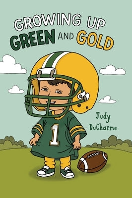 Growing Up Green and Gold by DuCharme, Judy