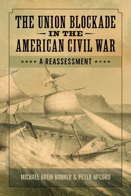 The Union Blockade in the American Civil War: A Reassessment by Bonner, Michael