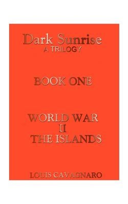 World War II the Islands by Cavagnaro, Louis A.