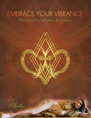 Embrace Your Vibrance: Practices for Vibrancy Activation by Langer, Martha