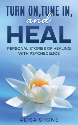 Turn on, tune in and heal by Stone, Alisa