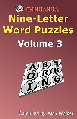 Chihuahua Nine-Letter Word Puzzles Volume 3 by Walker, Alan