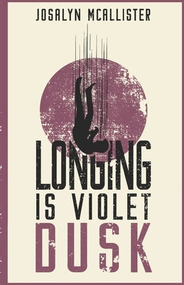 Longing is Violet Dusk: A Hazel Dean Mystery by McAllister, Josalyn