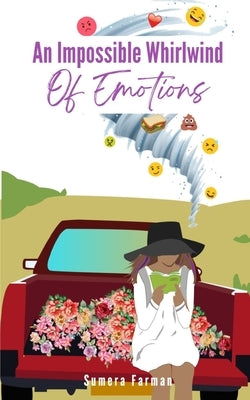 An Impossible Whirlwind Of Emotions by Farman, Sumera