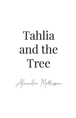 Tahlia and the Tree by Mattisson, Alexandra