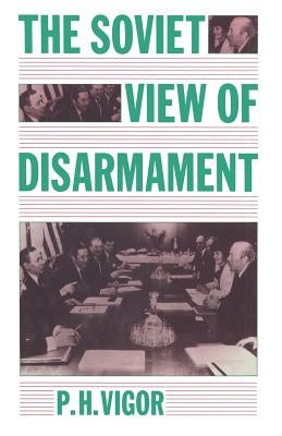The Soviet View of Disarmament by Vigor, P. H.